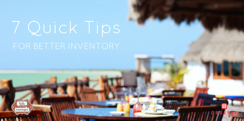 7 Quick Tips for a Better Restaurant Inventory